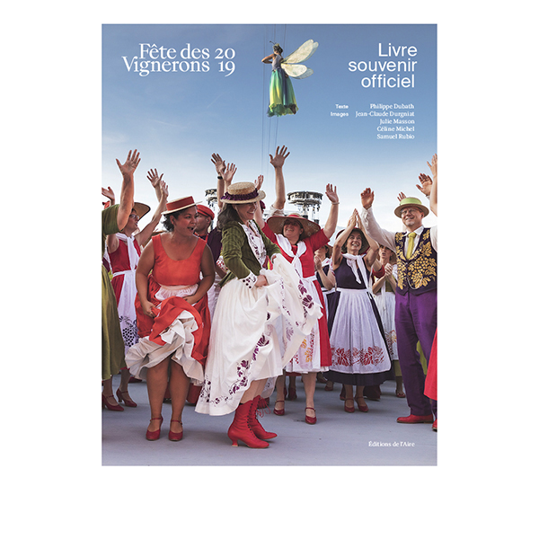 Livre Souvenir Officiel de la Fête des Vignerons 2019Photographies de la Fête des Vignerons 2019.